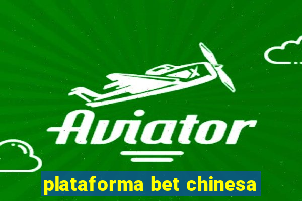 plataforma bet chinesa